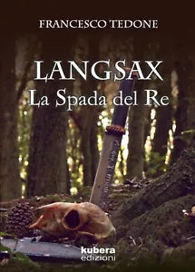 Langsax. La Spada del Re di Francesco Tedone, 2019, Kubera Edizioni