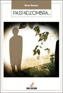 Passi nell’ombra di Eliana Romano, 2010, Mgc Edizioni