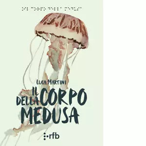 Il corpo della medusa Libro di Luca Martini