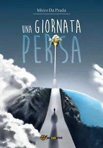 Una giornata persa - Mirco Da Prada, 2018, Youcanprint