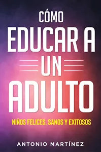 C mo educar a un adulto Ni os felices