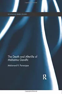 The Death and Afterlife of Mahatma Gandhi