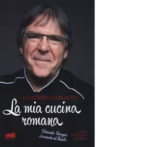La mia cucina romana di Claudio Gargioli