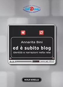 ED E SUBITO BLOG Identita e narrazioni nella Rete di Annarita Bini, Solfanelli