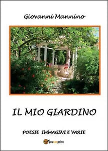 Il mio giardino di Giovanni Mannino, 2015, Youcanprint
