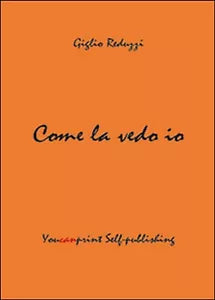 Come la vedo io di Giglio Reduzzi, 2014, Youcanprint
