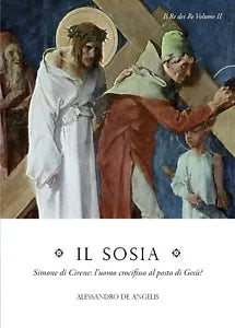 Il sosia. Simone di Cirene: l’uomo crocifisso al posto di Gesu? di Alessandro De