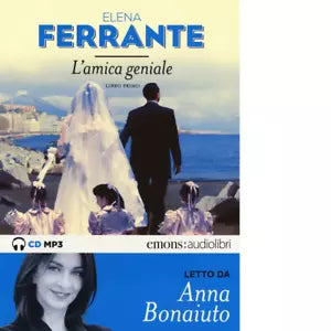 L amica geniale letto da Anna Bonaiuto Audiolibro vol 1 di Elena Ferrante