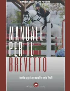 Manuale per il Brevetto Teoria Pratica a Cavallo Quiz Finali di Francesca Sola