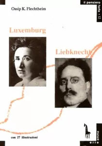 Rosa Luxemburg e Karl Liebknecht di Ossip Kurt Flechtheim, 1992, Massari Edito