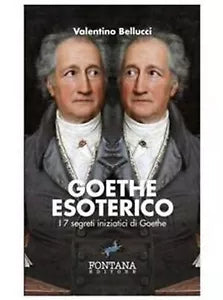 Goethe Esoterico di Valentino Bellucci, 2019, Fontana Editore