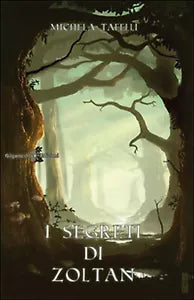 I segreti di Zoltan di Michela Tafelli, 2015, Gilgamesh Edizioni