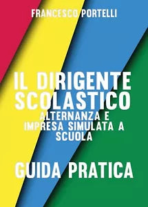 Il dirigente scolastico: alternanza e impresa simulata a scuola F. Portelli