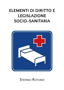 Elementi di Diritto e Legislazione Socio-Sanitaria di Stefano Rotondi, 2020,