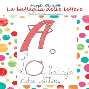 La battaglia delle lettere di Marzia Gianotti, 2016, Youcanprint