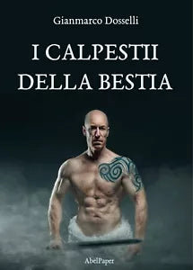 I calpestii della bestia di Gianmarco Dosselli, 2020, Abelpaper