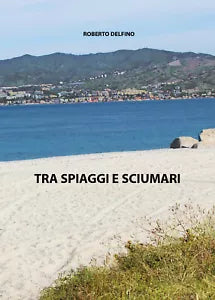 Tra spiaggi e sciumari di Roberto Delfino, 2020, Youcanprint