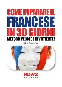 Come imparare il francese in 30 giorni. Metodo veloce e divertente! Zanzottera