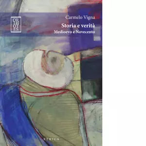 Storia e verit Medioevo e Novecento di Carmelo Vigna