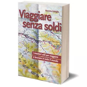 Viaggiare senza soldi di Massimo Dallaglio, 2016, Iacobelli Editore