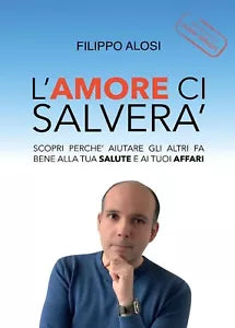 L’Amore ci salvera di Filippo Alosi, 2017, Youcanprint