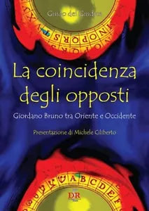 La coincidenza degli opposti Giordano Bruno tra Oriente e Occidente di Guido