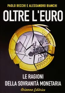 Oltre l’euro. Le ragioni della sovranita monetaria di Paolo Becchi, Alessandro B