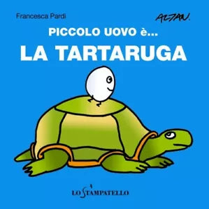 Piccolo uovo e… la tartaruga. - Francesca Pardi, Lo Stampatello, 2020