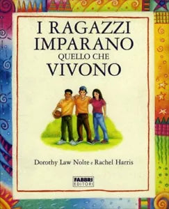 I ragazzi imparano quello che vivono di Dorothy Law Nolte, Rachel Harris, 2006,
