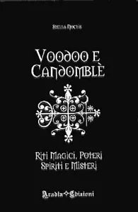 Voodoo e candomble. Riti magici, poteri, spiriti e misteri - Stella Noctis