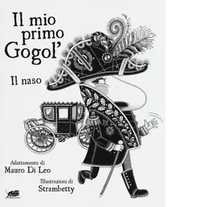 Il mio primo Gogol Il naso di Nikolaj Gogol di Mauro Di Leo
