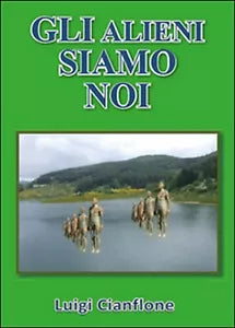 Gli alieni siamo noi di Luigi Cianflone, 2014, Youcanprint