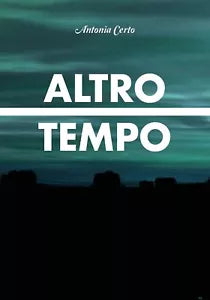 Altro Tempo di Antonia Certo, 2018, Youcanprint