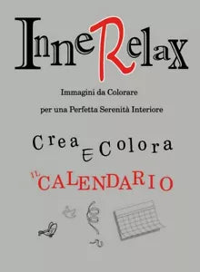 Innerelax - Crea e Colora il Calendario di Roberto Roti, 2018, Youcanprint