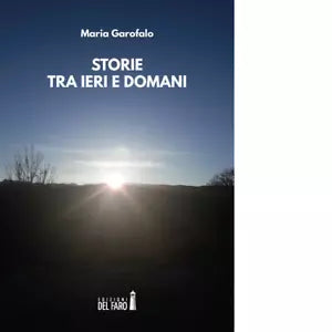 Storie tra ieri e domani di Garofalo Maria