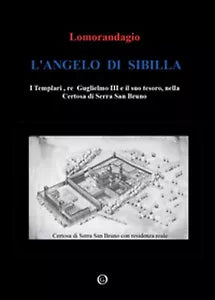 L’angelo di Sibilla. I templari, re Guglielmo III e il suo tesoro, nella certosa