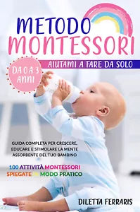 Metodo Montessori. Aiutami a Fare da Solo da 0 a 3 anni! Guida Completa per Cres