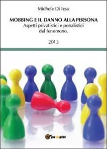 Mobbing e il danno alla persona di Michele Di Iesu, 2013, Youcanprint