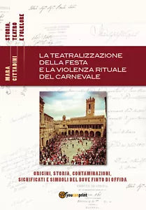 La teatralizzazione della festa e la violenza rituale del carnevale - Cittadini