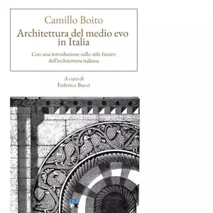 Architettura del Medio evo in Italia di Camillo Boito