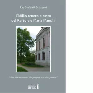 L idillio tenero e casto del Re Sole e Maria Mancini di Rita Stefanelli Sciarpe