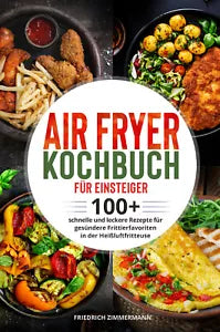 Air Fryer Kochbuch f r Einsteiger di Friedrich Zimmermann