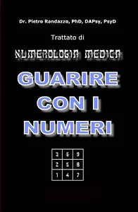 Guarire con i numeri. Trattato di numerologia medica di Pietro Randazzo, 2021,