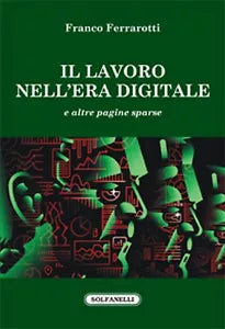 IL LAVORO NELL’ERA DIGITALE di Franco Ferrarotti, Solfanelli Edizioni