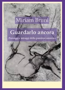 Guardalo ancora di Miriam Bruni