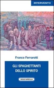 Gli spaghettanti dello spirito di Franco Ferrarotti