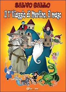 Il 1° viaggio di Merlino, il mago di Salvo Gallo, 2015, Youcanprint