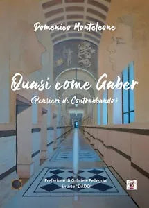 QUASI COME GABER - pensieri di contrabbando di Domenico Monteleone, 2020