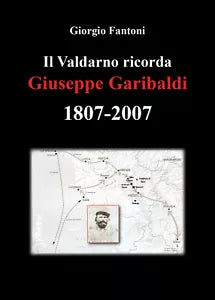 Il Valdarno ricorda Giuseppe Garibaldi 1807
