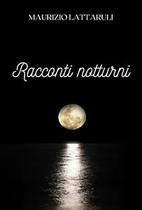 Racconti notturni di Maurizio Lattaruli, 2021, Youcanprint